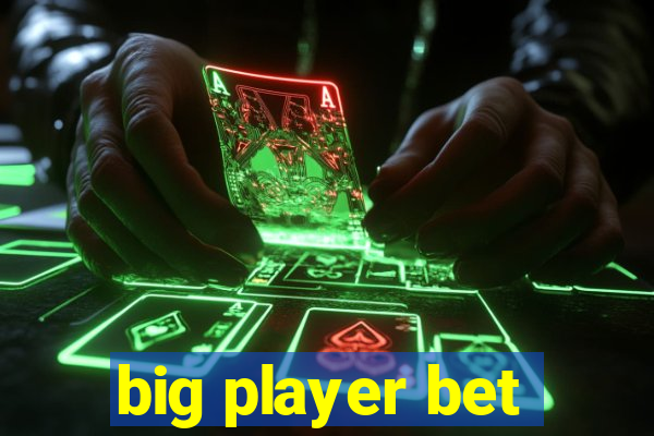 big player bet